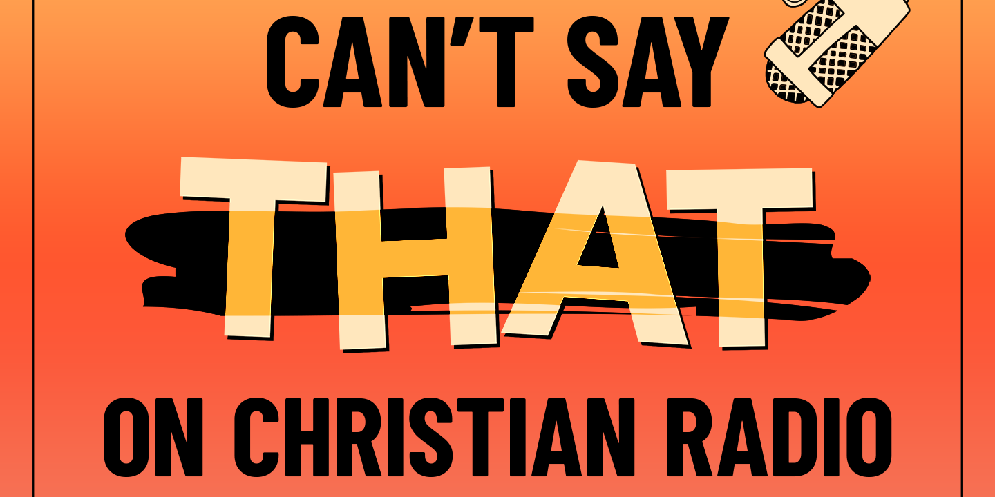 The Can't Say THAT on Christian Radio podcast