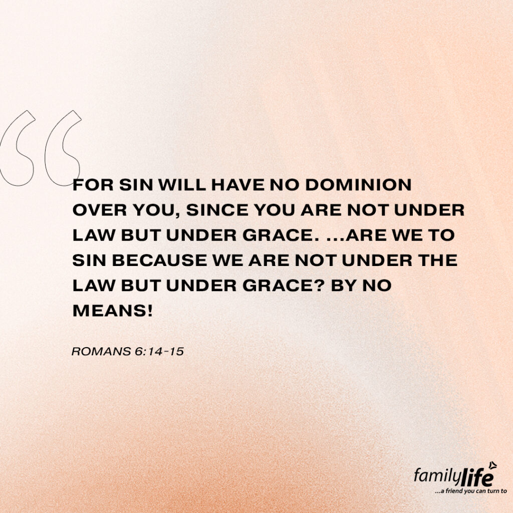 Thursday, January 6, 2022
Romans 6:14-15 “For sin will have no dominion over you, since you are not under law but under grace. …Are we to sin because we are not under the law but under grace? By no means!”

Christ’s sacrifice was not meant to give us permission to break God’s laws; rather, it was to save us from our inevitable mistakes. As Paul said earlier in Romans 3, it’s true that all of us have sinned and fallen short, and doubtless, each one of us will continue making mistakes throughout the rest of our lives.

But in Jesus, we are no longer guilty of a lifetime of crimes in the eyes of God. At the same time, if we believe that He is Lord and accept His forgiveness, we should be following His commandments to the best of our ability each and every day. Our actions are not what saves us, but our loyalty to God and His laws are a reflection of what our hearts believe. As James, the brother of Jesus writes later in the New Testament: “faith without works is dead.”