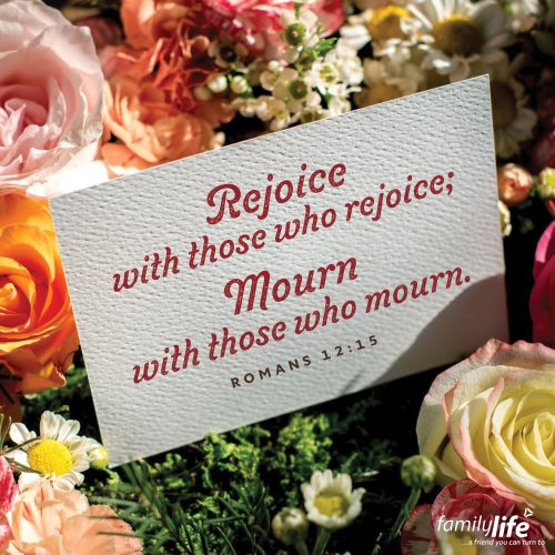 Tuesday, May 20, 2025
Romans 12:15
Rejoice with those who rejoice; mourn with those who mourn. It’s not about doing, it’s about being. Being with someone when they’re rejoicing over their new job, even if you were up for the same position. Being with them in their grief, even if you can’t fix what’s broken. Because at the end of the day, life isn’t about saying all the right words at the right time, it’s about making sure people know they matter.
