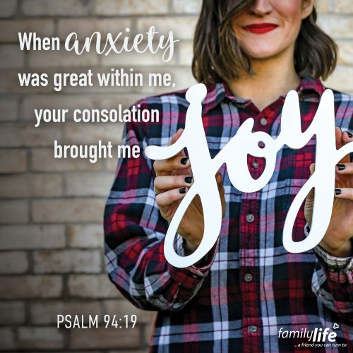 Thursday, May 22, 2025
Psalm 94:19
When anxiety was great within me, your consolation brought me joy. God knows in this life you will feel many things like: anxiety, anger, and disappointment. The important thing to remember is this: trying to carry it on your own won’t fix the problem. To do that, you have to hand it over to the only One who can change your anxiety to joy!