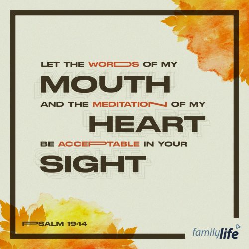 Monday, September 18, 2023
Psalm 19:14
Let the words of my mouth and the meditation of my heart be acceptable in your sight, O Lord, my rock and my redeemer.Jesus preached that the words that come out of your mouth come directly from your heart, and that if your speech is rotten, part of your heart likely is too. I hope, and I pray, that the words of my mouth and the focus of my heart are good and acceptable in the sight of God. The people around you will measure you by what they see outwardly, but the Lord knows who you are at the deepest core of your being. What He thinks of you should matter more than what others, or even you, think of yourself. Ponder your desires, your tendencies, and what’s important to you deep down… and pray that if you have faults, that the Lord would help you overcome them.