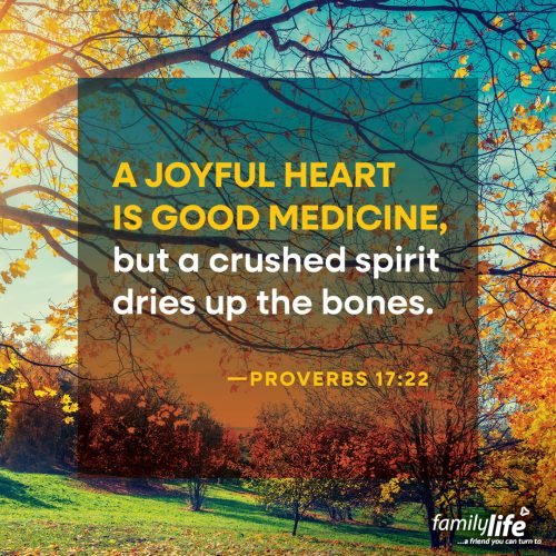 Friday, October 10, 2025
Proverbs 17:22
A joyful heart is good medicine, but a crushed spirit dries up the bones. When our minds and hearts aren’t in a good place, it can really make us feel discouraged. And that’s why it’s so important to spend time with joy-filled people who lift you up and remind you of the truth. Usually it’s just what the doctor ordered!