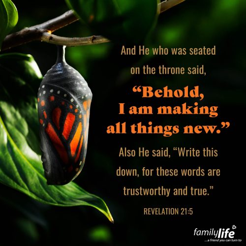 Thursday, October 23, 2025
Revelation 21:5
And He who was seated on the throne said, ‘Behold, I am making all things new.’ Also He said, ‘Write this down, for these words are trustworthy and true.’ The old order will pass away. Which means that pain will be no more. Sorrow will be a thing of the past. Tears will no longer fall down your cheeks because Jesus is creating a new world and it will be filled with light, joy, and an abundance of peace.
