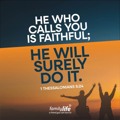 Tuesday, October 6, 2026
1 Thessalonians 5:24
He who calls you is faithful; he will surely do it. If you’ve accepted Jesus as your Savior, then you’ve been called from darkness to light, from blindness to sight. And it isn’t because you were such a faithful person; it’s because God is faithful. He opened your eyes to your need for Him, and by His grace, you responded to His call.