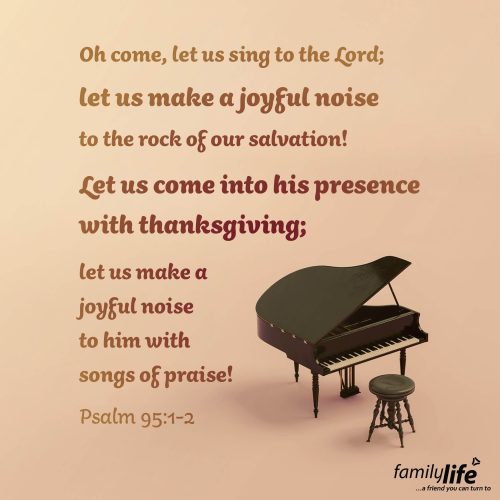 Thursday, November 27, 2025
Psalm 95:1-2
Oh come, let us sing to the Lord; let us make a joyful noise to the rock of our salvation! Let us come into his presence with thanksgiving; let us make a joyful noise to him with songs of praise! Sometimes you’re so thankful, you can’t help but have a song in your heart. Now, when it comes out, it could either be a joyful noise or a beautiful melody, but you can be sure whatever it sounds like, if it comes from a heart of thanksgiving, the LORD will be blessed to hear it.