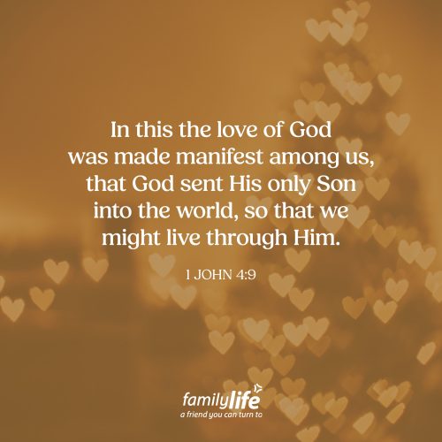 Monday, December 22, 2025
1 John 4:9
In this the love of God was made manifest among us, that God sent His only Son into the world, so that we might live through Him. Love for the world. As Christmas Day gets closer, you can almost feel the weight of what’s coming—not just a holiday, not just a tradition, but the tangible love of God stepping into our world in the form of a tiny baby. Jesus didn’t just represent God’s love… He embodied it.