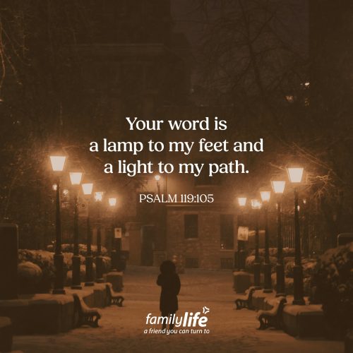 Thursday, February 19, 2026
Psalm 119:105
Your word is a lamp to my feet and a light to my path. If you’re depending on God to guide your path, don’t expect a giant sign that says, “Go this way!” Or a map to lead you to where X marks the spot. Instead expect God to gently guide your path as you spend time reading His word.