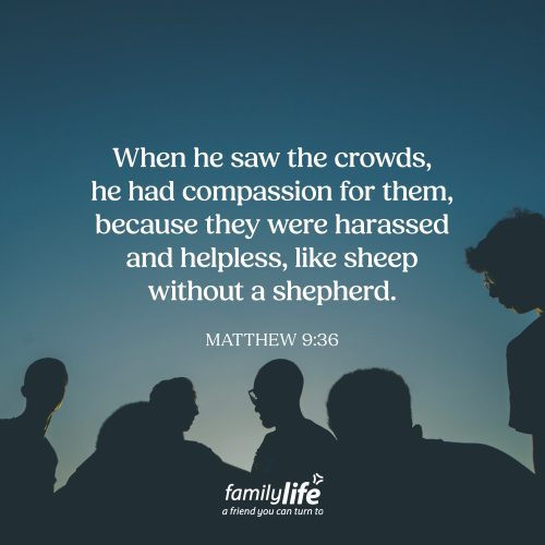 Monday, February 23, 2026
Matthew 9:36
When he saw the crowds, he had compassion for them, because they were harassed and helpless, like sheep without a shepherd. When Jesus walked this earth, He didn’t look at people with judgment brewing in His heart. He looked at them with compassion. He saw what they were facing. He understood what they were feeling. And He knew He was the only One who could truly help.