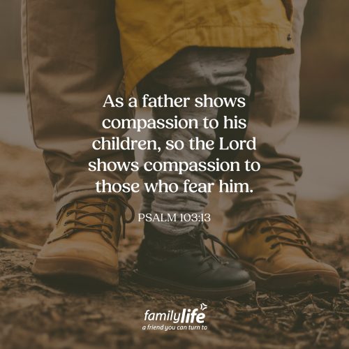 Wednesday, February 25, 2026
Psalm 103:13
As a father shows compassion to his children, so the Lord shows compassion to those who fear him. When you have children, you quickly realize they’re experts at making mistakes. They spill their drinks. They track mud through the house. They forget to make their beds. But that’s okay—because parents are supposed to be just as good at showing them mercy and grace.