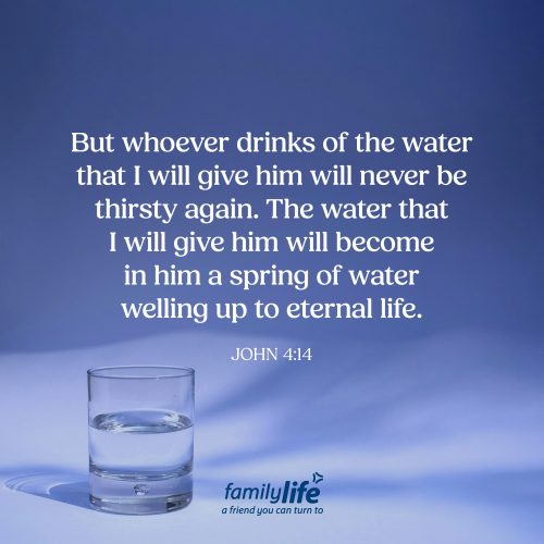 Wednesday, March 18, 2026
John 4:14
But whoever drinks of the water that I will give him will never be thirsty again. The water that I will give him will become in him a spring of water welling up to eternal life. You probably know what it’s like to be thirsty. Your mouth is dry, your tongue feels parched, and all you can think about is getting a drink of water. And when you finally do, it feels amazing. But a few hours later? You’re thirsty again. It never really lasts. And that’s why Jesus offers you Living Water, instead. Not a cup you have to keep refilling, but a spring that keeps overflowing.