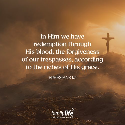 Wednesday, March 4, 2026
Ephesians 1:7
In Him we have redemption through His blood, the forgiveness of our trespasses, according to the riches of His grace. If you could see a scale with all your sins piled on one side and all the good you’ve done stacked on the other…it might be a little humbling. Since the bad would outweigh the good by a lot. But here’s the beautiful part of the gospel: when you become a follower of Christ, your standing with God isn’t determined by your goodness. It’s determined by His.