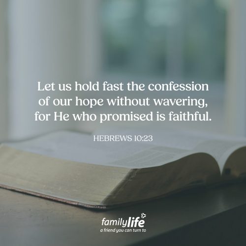 Monday, April 20, 2026
Hebrews 10:23
Let us hold fast the confession of our hope without wavering, for He who promised is faithful. It’s dangerous to make promises, especially when you don’t know if you can keep them. Because broken promises lead to disappointment. But that’s never a problem with God. He cannot lie, and He never breaks His word. If He said it, He will do it. If He promised it, you can trust Him to be faithful.