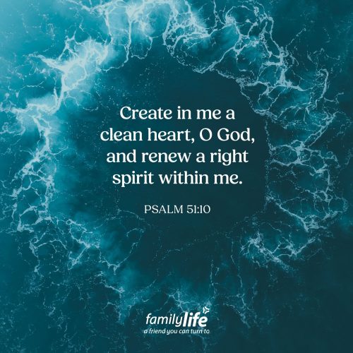 Tuesday, April 28, 2026
Psalm 51:10
Create in me a clean heart, O God, and renew a right spirit within me. David prayed these words because he knew his heart wasn’t right. After adultery, murder, and trying to cover up his sin, he finally came to the end of himself. Ultimately, God isn’t looking for people who pretend they have it all together. He’s looking for people who are honest enough to admit when they’ve sinned and humble enough to ask for His help.