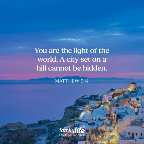 Thursday, May 28, 2026
Matthew 5:14
You are the light of the world. A city set on a hill cannot be hidden. If there’s a light on a hill, everyone in that city will see it. And not just see it, but they will use that light to find the pathway home. And that’s part of what Jesus calls His followers to be. Not the source of the light ourselves, but people who reflect His light and point them toward the One who will ultimately lead them home.