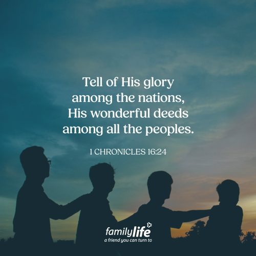 Thursday, May 7, 2026
1 Chronicles 16:24
Tell of His glory among the nations, His wonderful deeds among all the peoples. On this National Day of Prayer, what better thing to do than to lift your voice not just in prayer, but in praise? To go out into your day and tell others of the glory of God. All the amazing things He’s done, not just in your own life, but throughout the world!