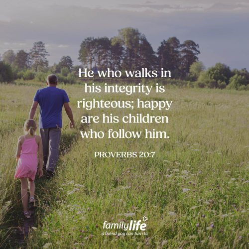 Monday, June 15, 2026
Proverbs 20:7
He who walks in his integrity is righteous; happy are his children who follow him. When you live your life doing what’s right not for attention or applause, but because you simply want to honor God, people notice. And while none of us live our lives perfectly, parents who walk with integrity leave a powerful example for the next generation to follow.