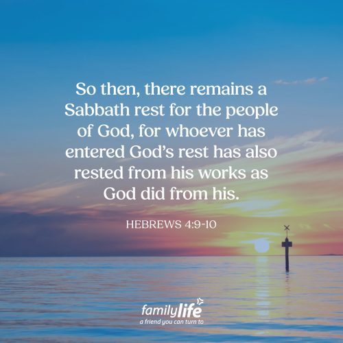 Tuesday, July 21, 2026
Hebrews 4:9-10
So then, there remains a Sabbath rest for the people of God, for whoever has entered God's rest has also rested from his works as God did from his. God is all-powerful and never grows weary. And yet, in Scripture, God chose to establish the pattern of rest in creation so His people would understand something very important. Choosing to rest is an act of trust.