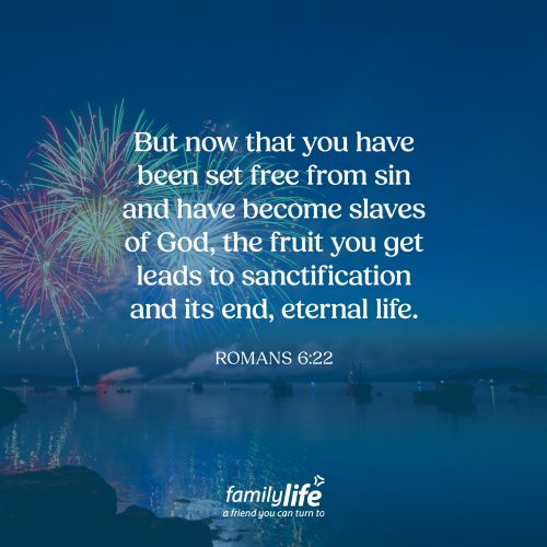 Friday, July 3, 2026
Romans 6:22
But now that you have been set free from sin and have become slaves of God, the fruit you get leads to sanctification and its end, eternal life. In this fallen world, you can be a slave of sin or a slave of God. One drags you toward destruction, while the other leads you to life everlasting. And the more you follow God, the more your life begins to bear fruit, fruit that will last.