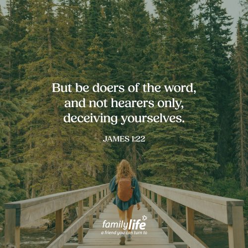 Tuesday, August 11, 2026
James 1:22
But be doers of the word, and not hearers only, deceiving yourselves. If a person believed eating meat wasn’t good, you probably wouldn't find them eating a hot dog. If they cared deeply about protecting forests, you'd probably find them planting trees. Our actions reveal what we truly believe. The same is true of our faith. Trusting God isn't just something you say, it's something that changes the way you live.