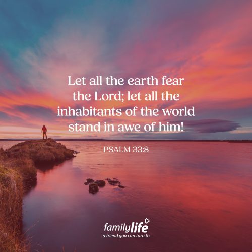 Monday, August 3, 2026
Psalm 33:8
Let all the earth fear the Lord; let all the inhabitants of the world stand in awe of him! When someone famous walks into a room, people can't help but stop and stare. They pull out their phones, hoping to get a picture or maybe even a moment with them. But there is One infinitely greater than any celebrity. The One who created the heavens and the earth, and He alone is worthy of our deepest awe and highest praise.