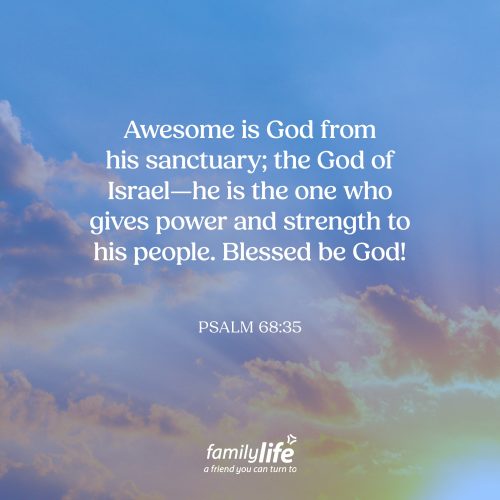 Thursday, August 6, 2026
Psalm 68:35
Awesome is God from his sanctuary; the God of Israel—he is the one who gives power and strength to his people. Blessed be God! The word awesome has changed over the years. Today we use it to describe a great meal or a fun day. But in the Bible, the word points to something much deeper: a response of reverence, wonder, and awe in the presence of God. So, when the Psalmist refers to the awesomeness of God, make sure you know what he’s really trying to say: God is worthy of your praise.