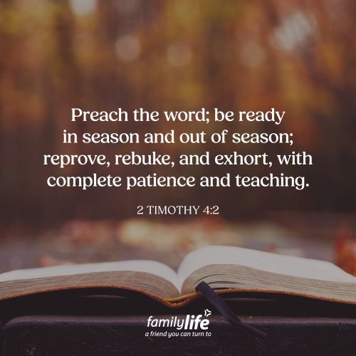 Tuesday, September 15, 2026
Preach the word; be ready in season and out of season; reprove, rebuke, and exhort, with complete patience and teaching. If you were going to run a marathon, you wouldn’t just lace up your shoes that morning and hope for the best. You’d spend weeks or months preparing so that when race day came, you were ready. And our faith needs preparation too. God calls us to spend time in His Word, not just so we can know more, but so that when opportunities come to encourage someone, answer a question, share the truth, or point someone toward Jesus, we’re ready.