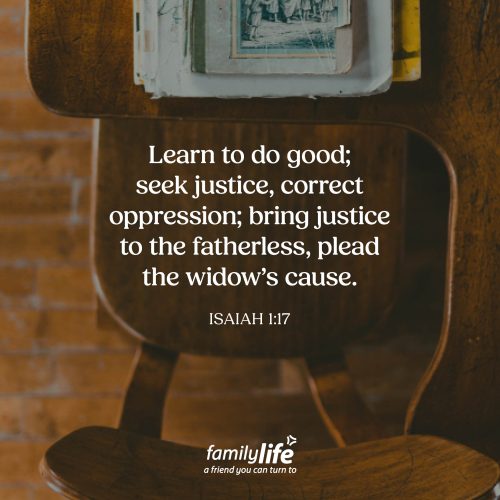 Thursday, September 3, 2026
Isaiah 1:17
Learn to do good; seek justice, correct oppression; bring justice to the fatherless, plead the widow's cause. Once we’re completely done with school, that doesn’t mean we stop learning. There’s still plenty God wants to teach us about how to live in this world and how to do what is right. And He gives us some pretty clear things to focus on.
