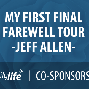 My First Final Farewell Tour with Jeff Allen Event Banner