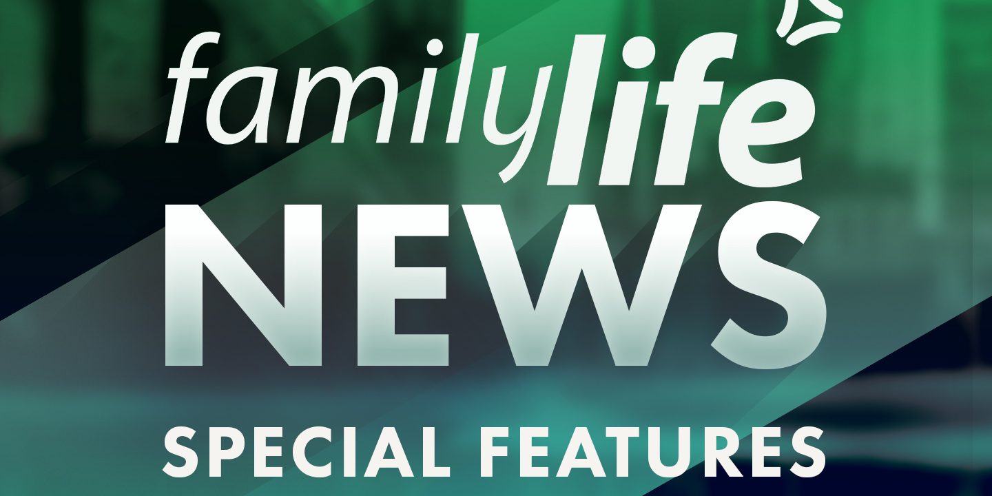Family Life News Special Features