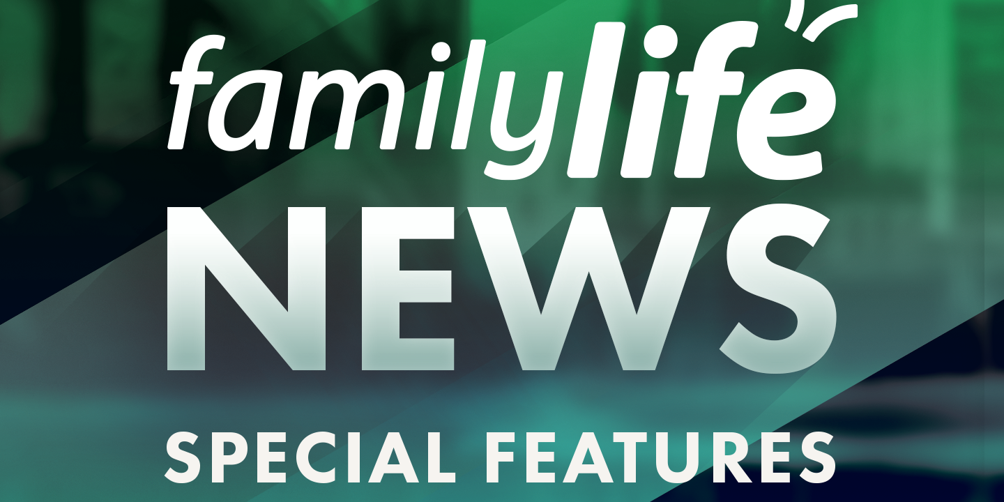 Family Life News Special Features