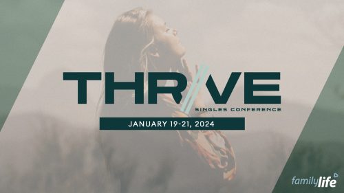 https://www.familylife.org/wp-content/uploads/Thrive-Singles-Conference_Feat-500x281.jpg